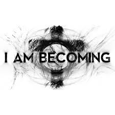 I Am Becoming